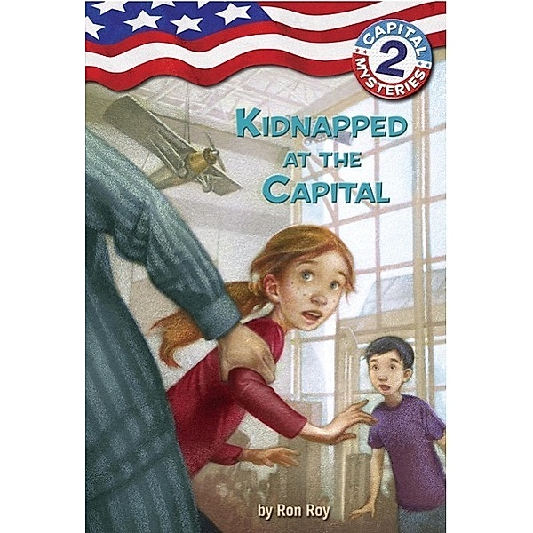 Capital Mysteries #2: Kidnapped at the Capital / Capital Mysteries Bd.2, Ron Roy
