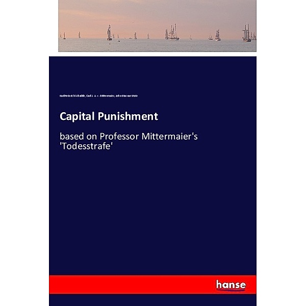 Capital Punishment, Karl Heinrich Schaible, Carl J. A. v. Mittermaier, John Macrae Moir