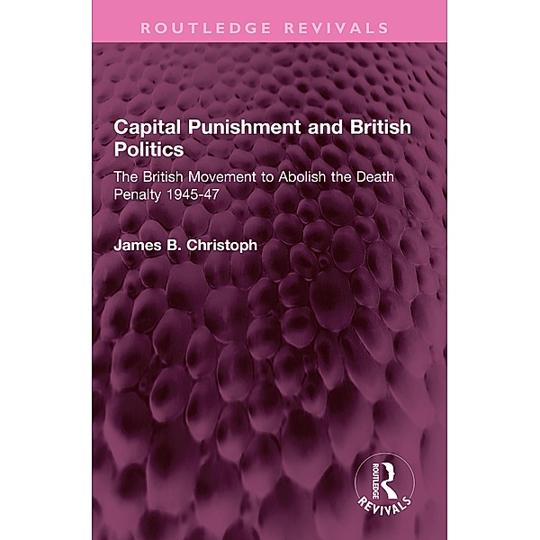 Capital Punishment and British Politics, James B. Christoph
