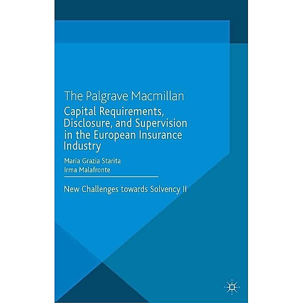 Capital Requirements, Disclosure, and Supervision in the European Insurance Industry, M. Starita, I. Malafronte