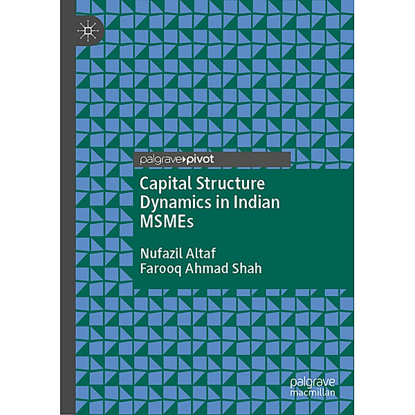 Capital Structure Dynamics in Indian MSMEs, Nufazil Altaf, Farooq Ahmad Shah