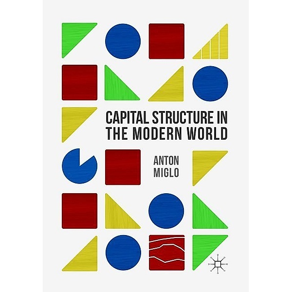 Capital Structure in the Modern World, Anton Miglo