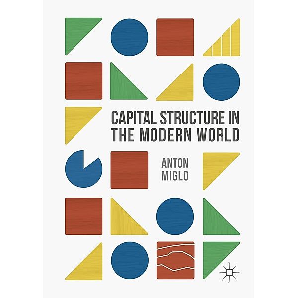 Capital Structure in the Modern World / Progress in Mathematics, Anton Miglo