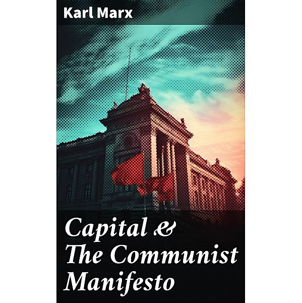 Capital & The Communist Manifesto, Karl Marx