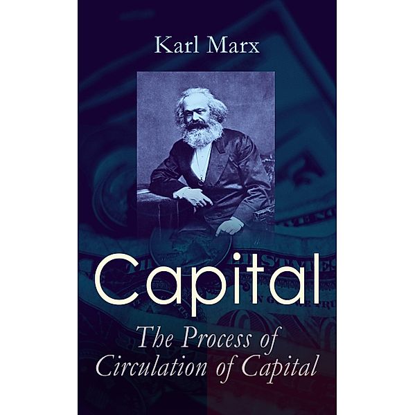 Capital: The Process of Circulation of Capital, Karl Marx