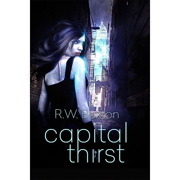 Capital Thirst (An Erin Kingsly Novel, #1) / An Erin Kingsly Novel, R. W. Buxton