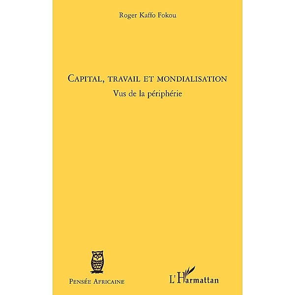 Capital, travail et mondialisation / Hors-collection, Roger Kaffo Fokou