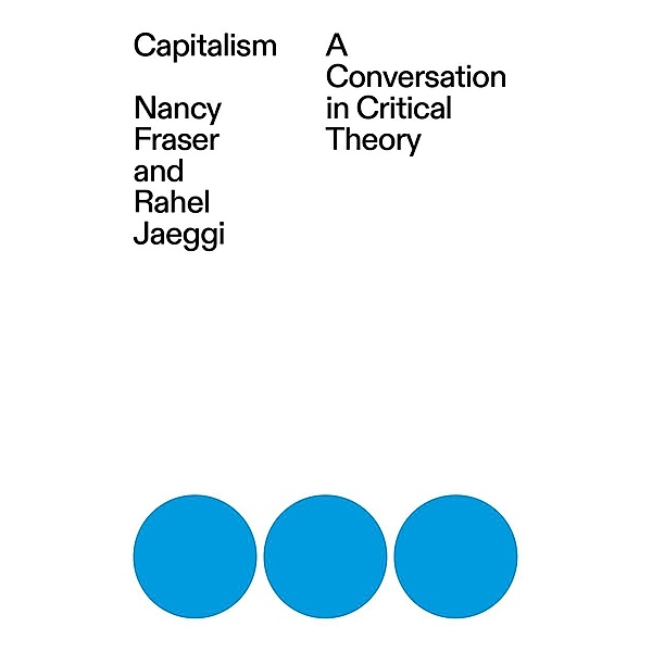 Capitalism, Nancy Fraser, Rahel Jaeggi