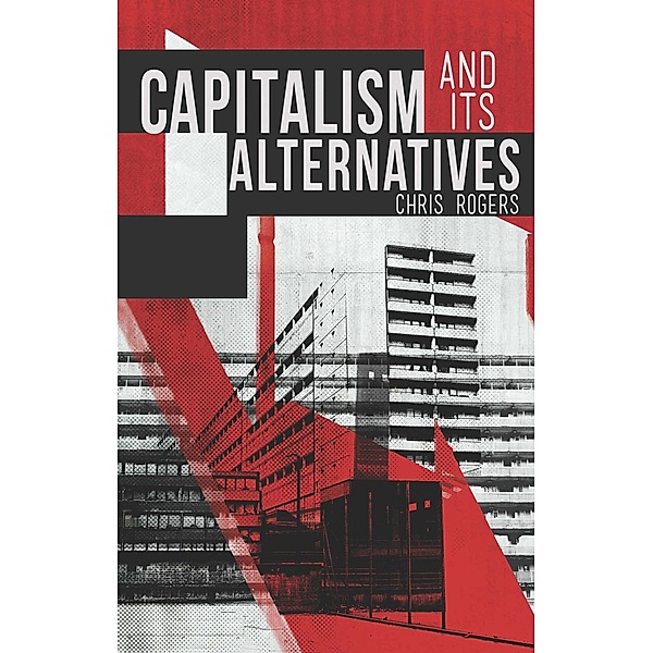 Capitalism and Its Alternatives, Chris Rogers
