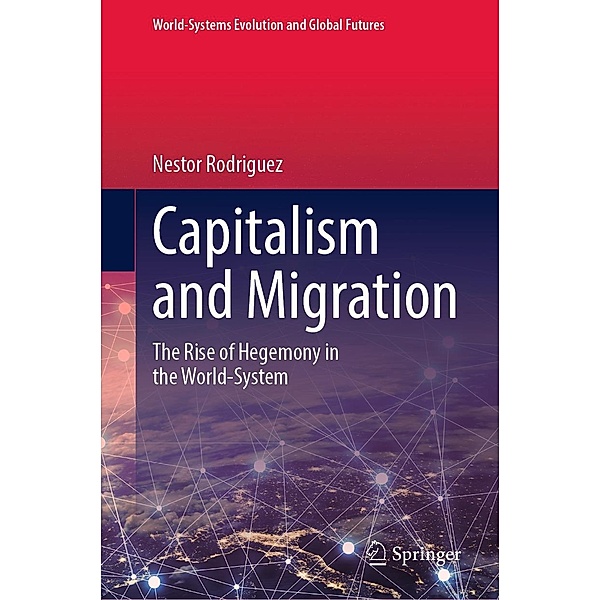 Capitalism and Migration / World-Systems Evolution and Global Futures, Nestor Rodriguez