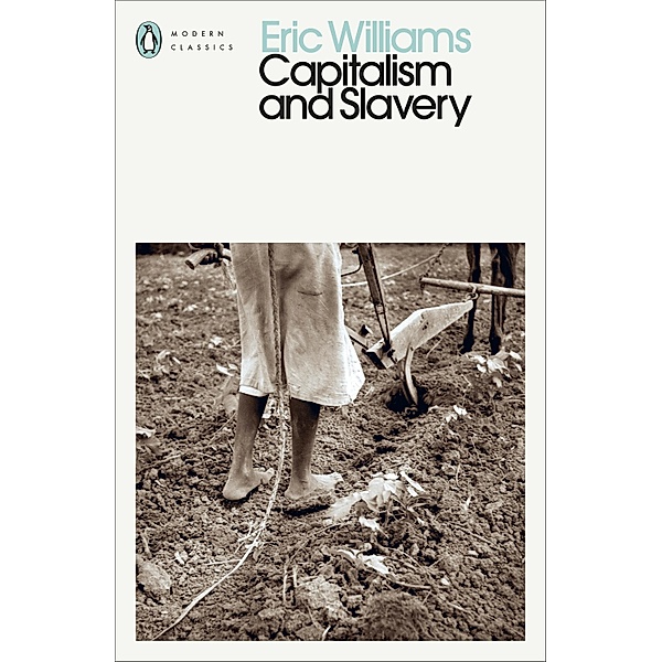 Capitalism and Slavery / Penguin Modern Classics, Eric Williams