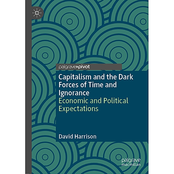 Capitalism and the Dark Forces of Time and Ignorance, David Harrison