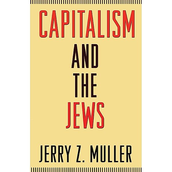 Capitalism and the Jews, Jerry Z. Muller