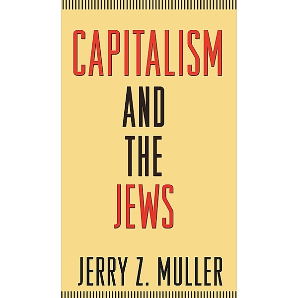 Capitalism and the Jews, Jerry Z. Muller