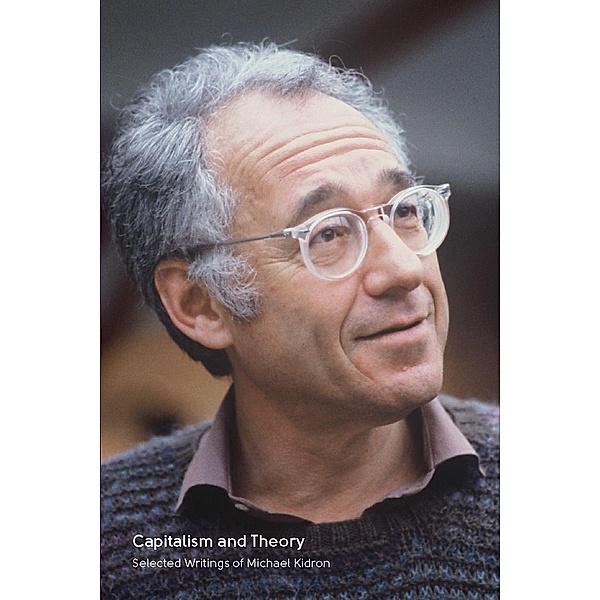 Capitalism and Theory: Selected Writings of Michael Kidron / International Socialism Series, Michael Kidron