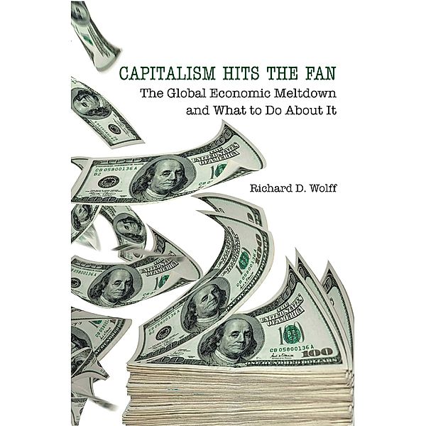 Capitalism Hits the Fan, Richard D. Wolff