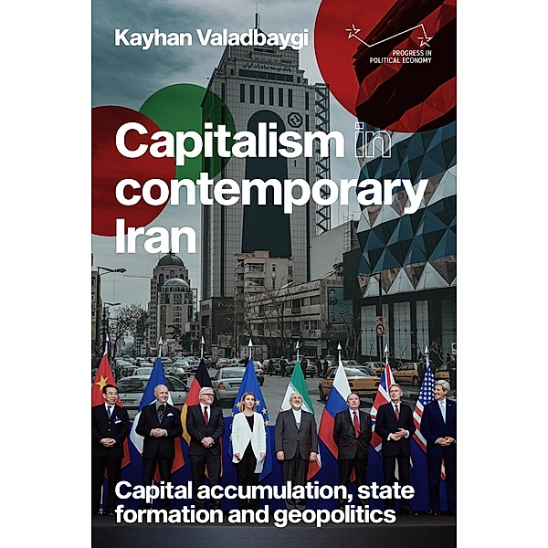 Capitalism in contemporary Iran / Progress in Political Economy, Kayhan Valadbaygi