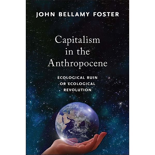 Capitalism in the Anthropocene, John Bellamy Foster