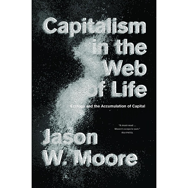 Capitalism in the Web of Life, Jason W. Moore