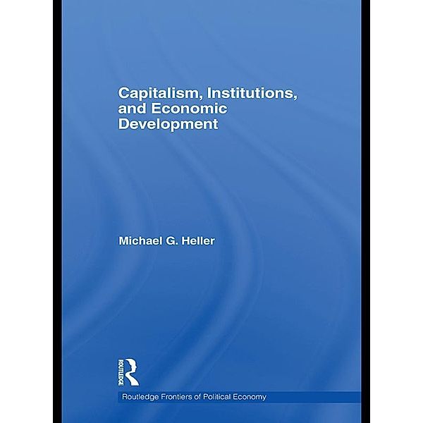 Capitalism, Institutions, and Economic Development, Michael G. Heller