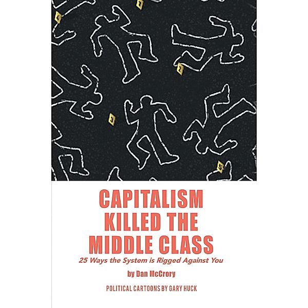 Capitalism Killed the Middle Class, Dan McCrory