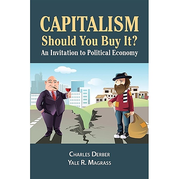 Capitalism: Should You Buy it?, Charles Derber, Yale R. Magrass