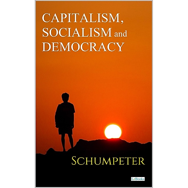 Capitalism, Socialism and Democracy - Schumpeter, Joseph A. Schumpeter