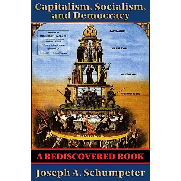 Capitalism, Socialism, and Democracy (Second Edition Text) (Rediscovered Books) / Rediscovered Books, Joseph A. Schumpeter