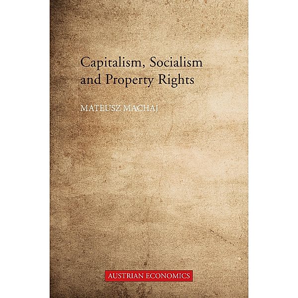 Capitalism, Socialism and Property Rights, Mateusz Machaj