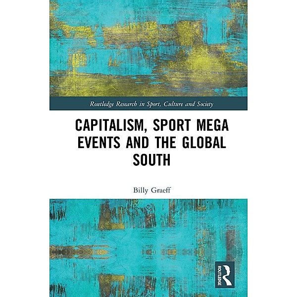 Capitalism, Sport Mega Events and the Global South, Billy Graeff