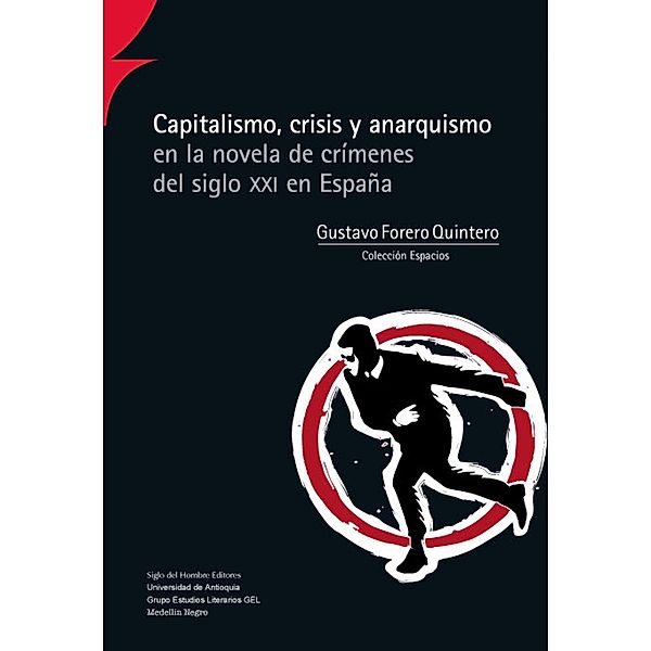 Capitalismo, crisis y anarquismo en la novela de crímenes del siglo XXI en España / Espacios Bd.8, Gustavo Forero Quintero