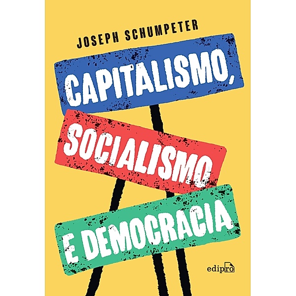 Capitalismo, Socialismo e Democracia, Joseph Alois Schumpeter