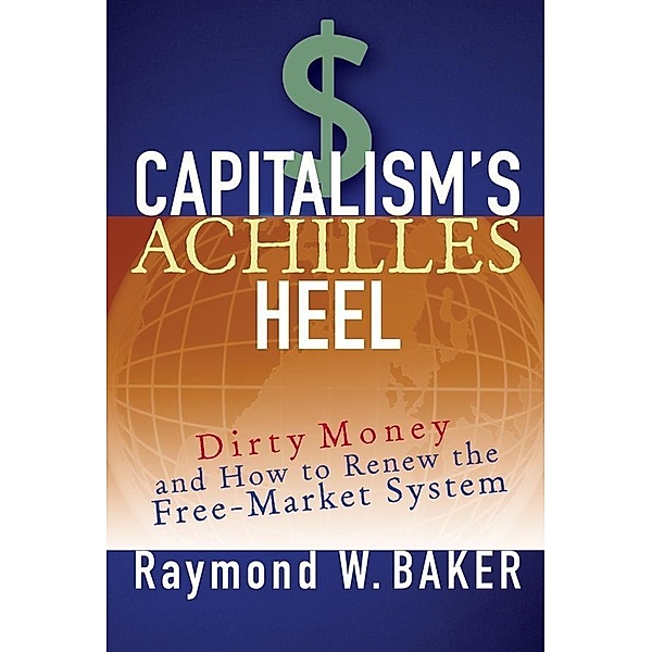 Capitalism's Achilles Heel, Raymond W. Baker