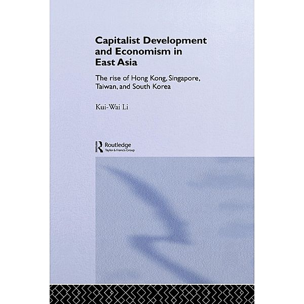 Capitalist Development and Economism in East Asia, Kui-Wai Li