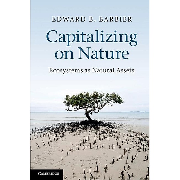 Capitalizing on Nature, Edward B. Barbier
