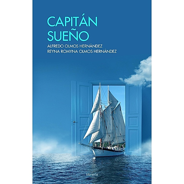 Capitán sueño, Alfredo Olmos Hernández, Reyna Olmos Hernández, Librerío Editores