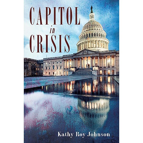 Capitol in Crisis, Kathy Roy Johnson