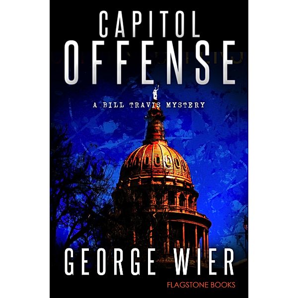 Capitol Offense (The Bill Travis Mysteries, #2) / The Bill Travis Mysteries, George Wier