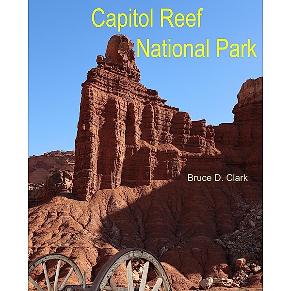 Capitol Reef National Park, Bruce D. Clark
