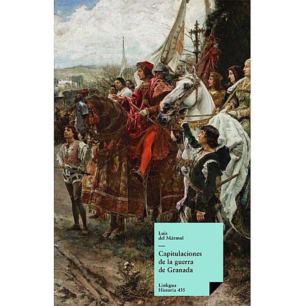 Capitulaciones de la guerra de Granada / Historia Bd.435, Varios Autores