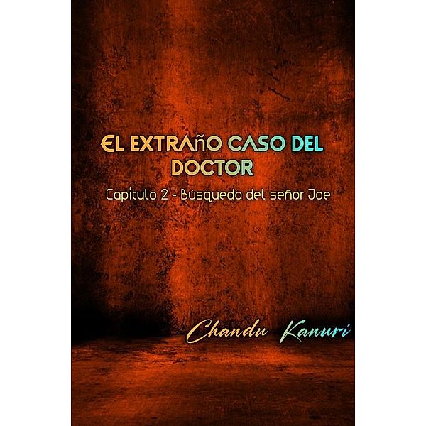 Capítulo 2 - Búsqueda del señor Joe / El extraño caso del doctor (Spanish) Bd.2, Chandu Kanuri