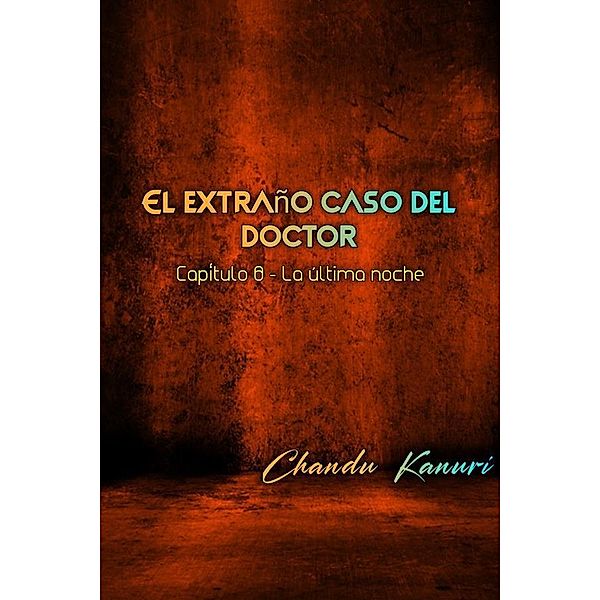 Capítulo 8 - La última noche / El extraño caso del doctor (Spanish) Bd.8, Chandu Kanuri