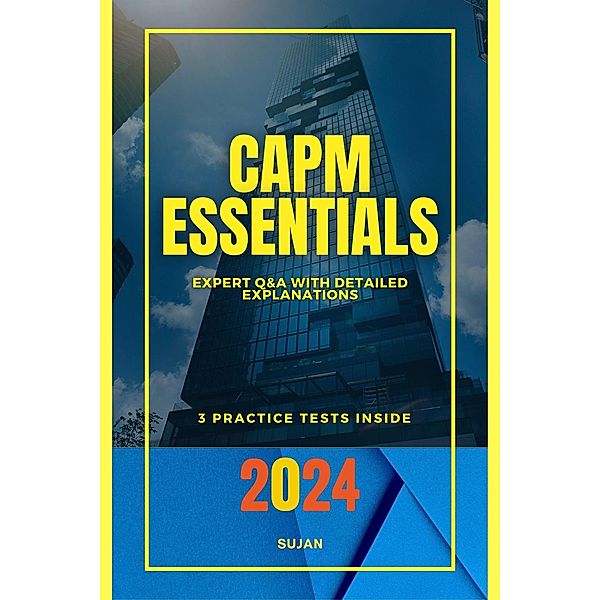 CAPM Essentials: Expert Q&A with Detailed Explanations, Sujan