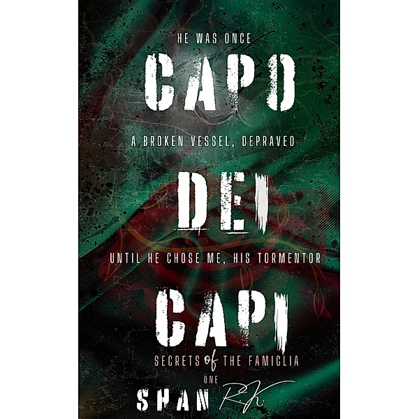 Capo Dei Capi (Secrets Of The Famiglia, #1) / Secrets Of The Famiglia, Shan R. K