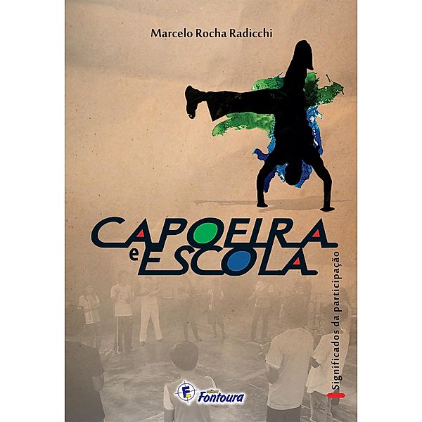 Capoeira e escola: significados da participação, Marcelo Rocha Radicchi