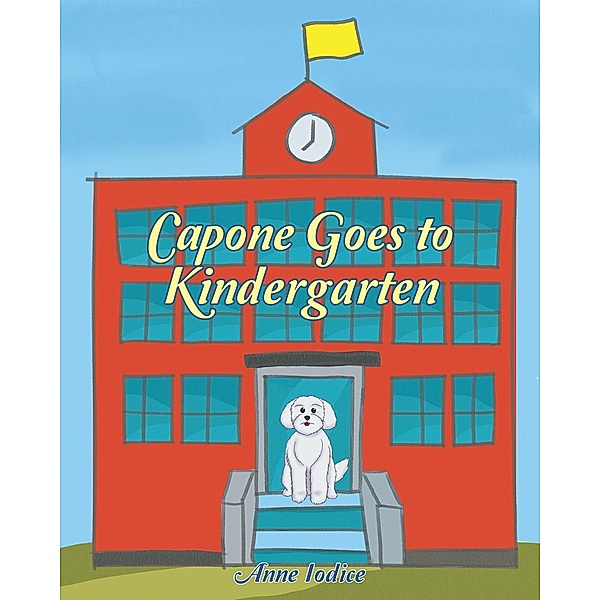 Capone Goes to Kindergarten, Anne Iodice