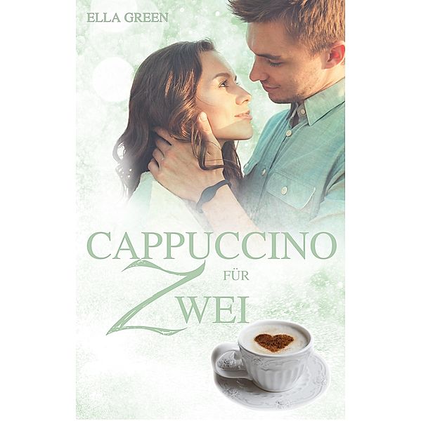 Cappuccino für Zwei / Melfort Bd.3, Ella Green