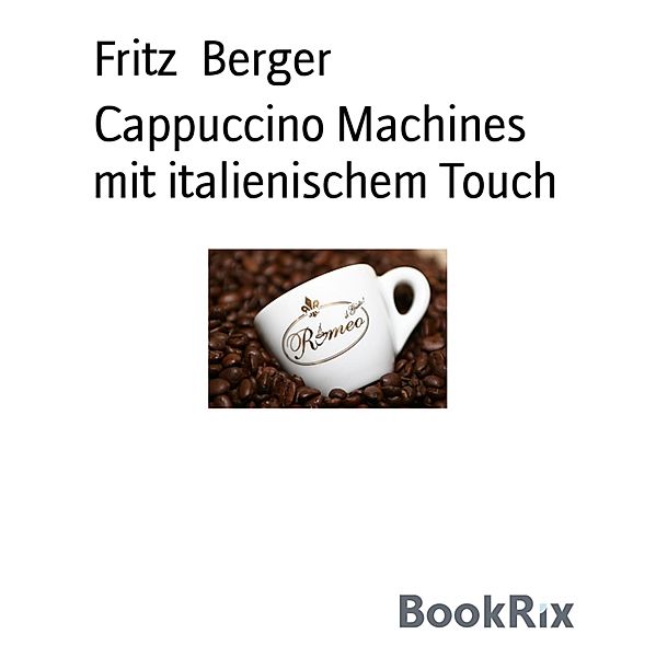 Cappuccino Machines mit italienischem Touch, Fritz Berger