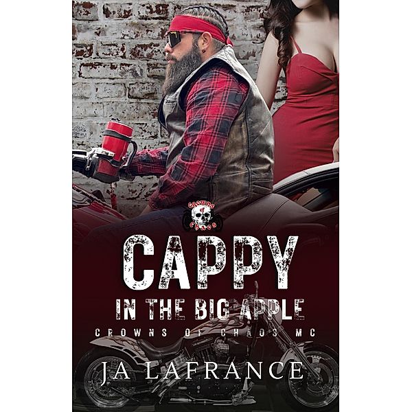 Cappy In the Big Apple (Crowns of Chaos MC Series) / Crowns of Chaos MC Series, Ja Lafrance