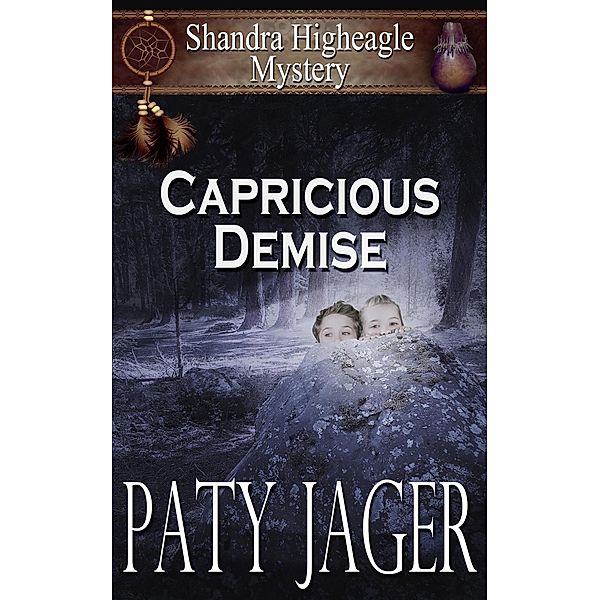 Capricious Demise (Shandra Higheagle Mystery, #15) / Shandra Higheagle Mystery, Paty Jager